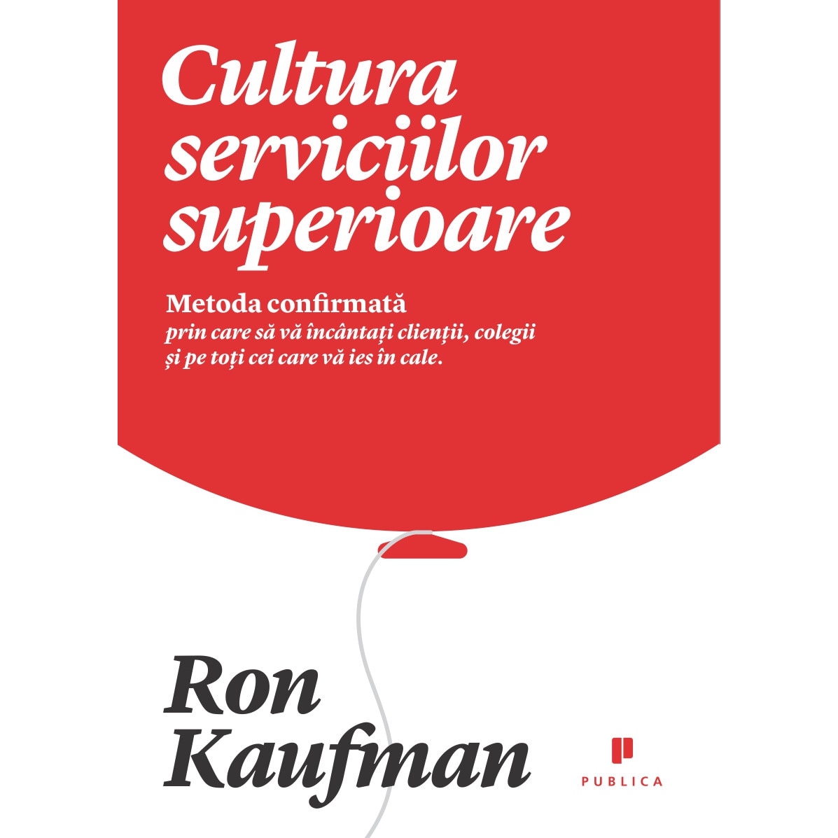 Cultura serviciilor superioare - Ron Kaufman