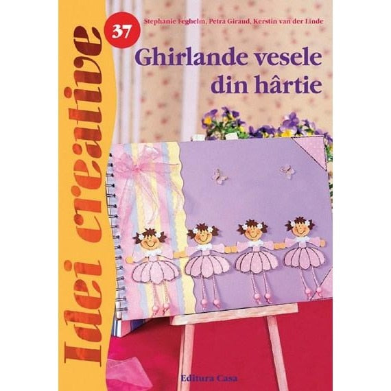 37. Ghirlande vesele din hârtie, Ed. a II a