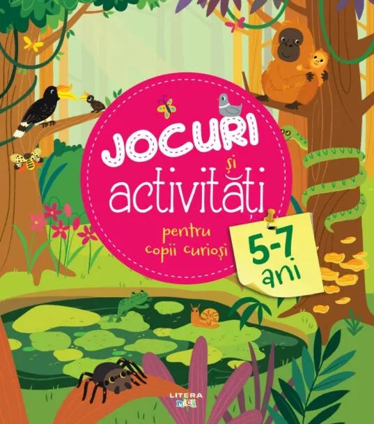 JOCURI SI ACTIVITATI PENTRU COPII CURIOSI. 5-7 ani. reeditare
