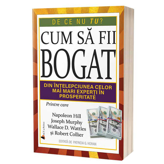 Cum sa fii bogat. Din intelepciunea celor mai mari ganditori ai lumii, Editor: Patricia G. Horan