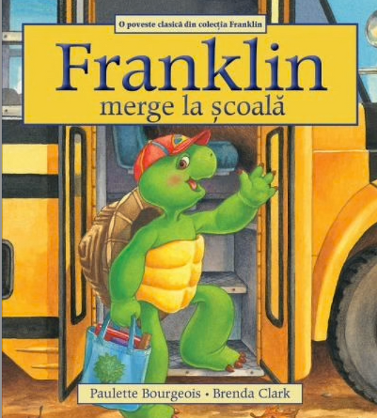 Franklin merge la scoala - Paulette Bourgeois, Brenda Clark + Franklin și musafirul lui