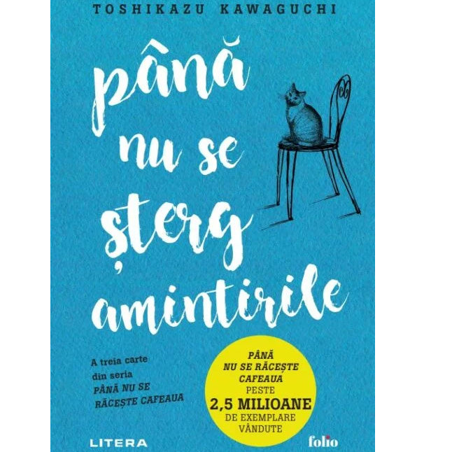 Fericire intr-o ceasca de cafea - Toshikazu Kawaguchi + PANA NU SE STERG AMINTIRILE. Toshikazu Kawaguchi