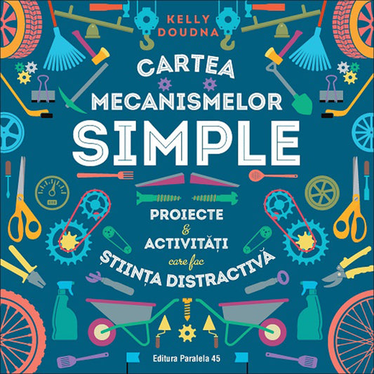 Cartea mecanismelor simple. Proiecte și activități care fac știința distractivă