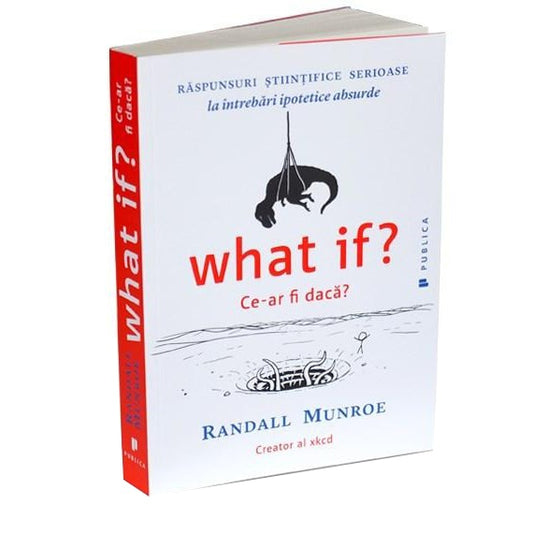 What If? Ce-ar fi daca? - Randall Munroe