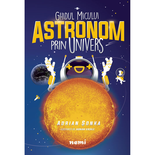 Ghidul micului astronom prin Univers - Adrian Sonka, Adnan Vasile