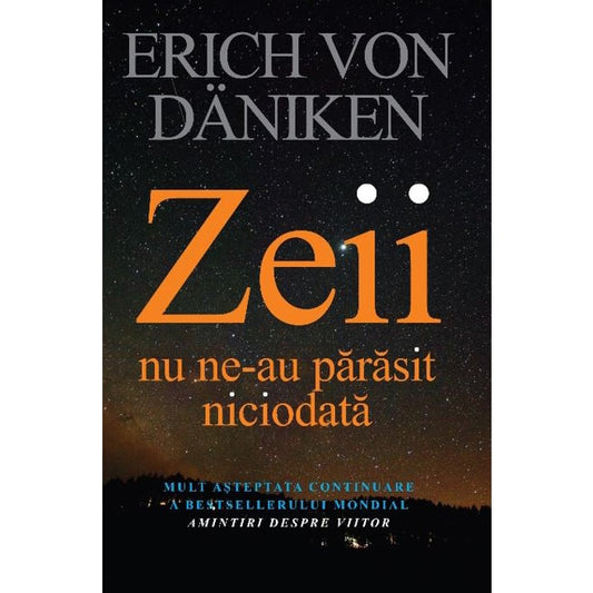 Zeii nu ne-au părăsit niciodată