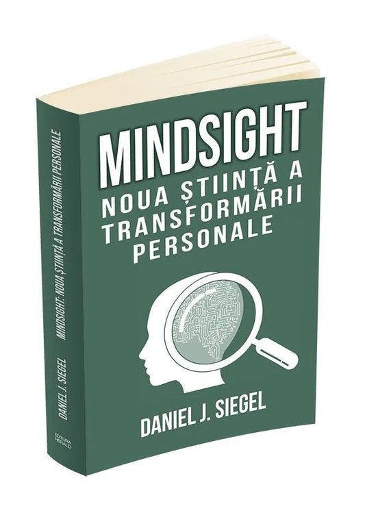 Mindsight. Noua stiinta a transformarii personale