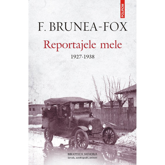 Reportajele mele. 1927-1938