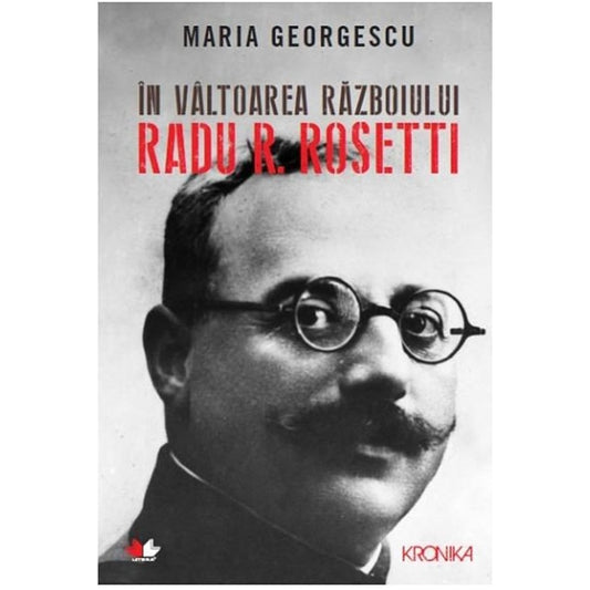 În vâltoarea războiului - Radu R. Rosetti