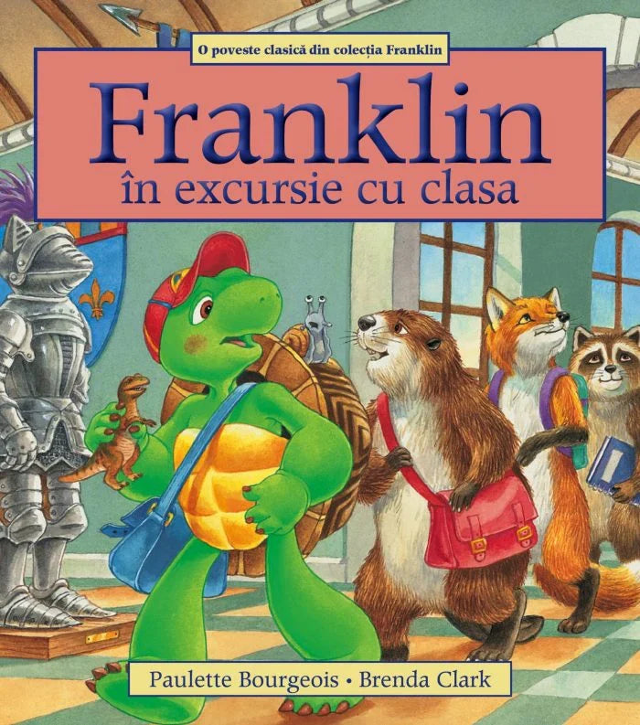 Franklin merge la scoala - Paulette Bourgeois, Brenda Clark + Franklin in excursie cu clasa