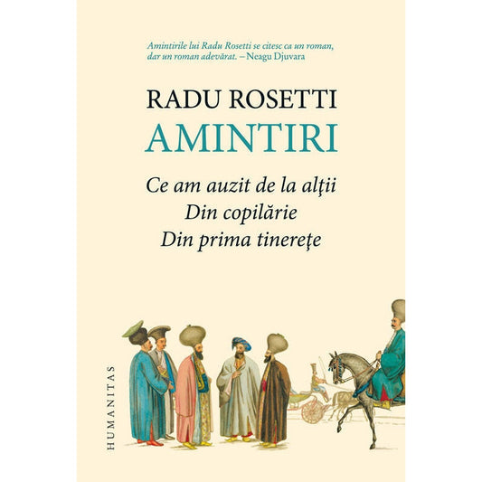 Amintiri - Ce am auzit de la altii. Din copilarie. Din prima tinerete - Editie de lux - Radu Rosetti