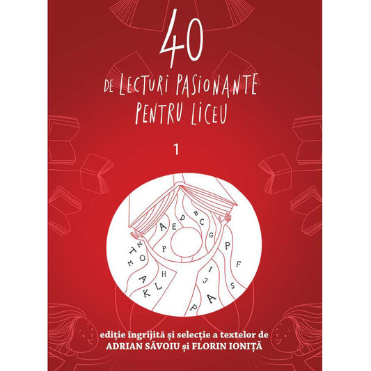 40 De Lecturi Pasionante Pentru Liceu. 1. Clasa A IX-A, Adrian Savoiu