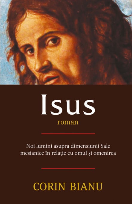 Isus - roman - Noi lumini asupra dimensiunii Sale mesianice în relația cu omul și omenirea