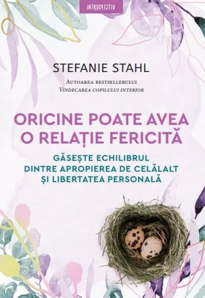 ORICINE POATE AVEA O RELATIE FERICITA. Stefanie Stahl. reeditare