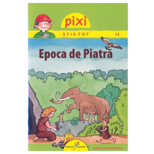Pixi Stie Tot. Epoca de Piatra