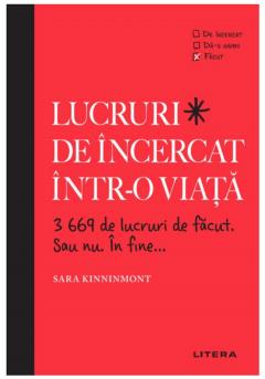 Lucruri de încercat într-o viață. 3669 de lucruri de făcut. Sau nu. În fine...