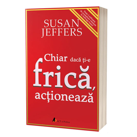 Chiar daca ti-e frica actioneaza, Susan Jeffers