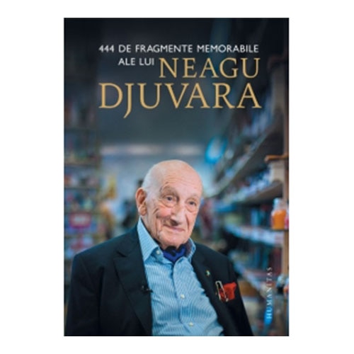 444 de fragmente memorabile ale lui Neagu Djuvara