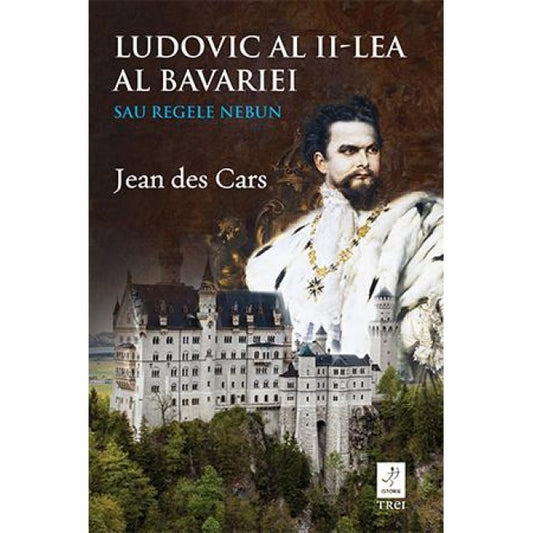 Ludovic al II-lea al Bavariei sau regele nebun