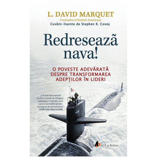 Redreseaza nava! O poveste adevarata despre transformarea subordonatilor in lideri, L. David Marquet