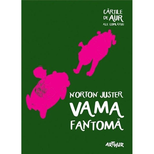 Vama Fantoma (Cartile De Aur) - Norton Juster