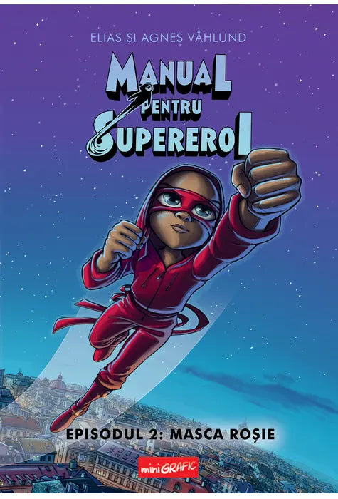 MANUAL PENTRU SUPEREROI. Episodul 2: MASCA ROSIE [cartonat]