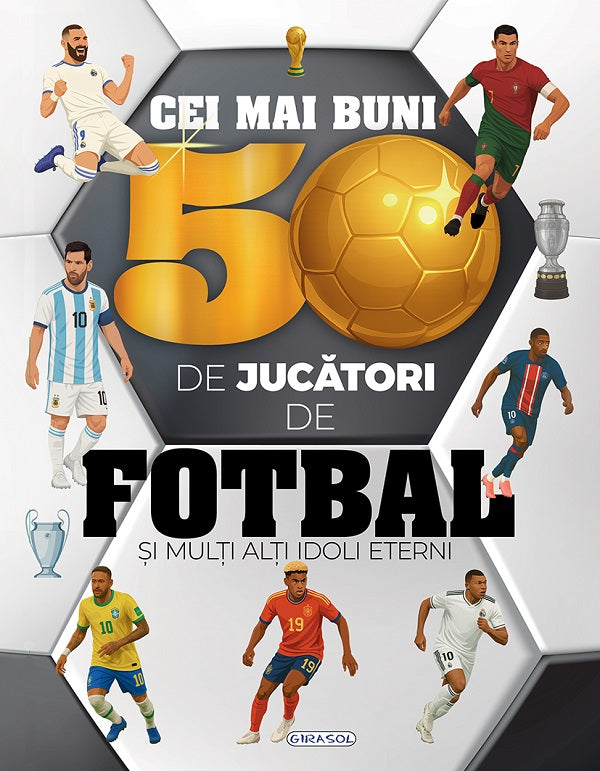 Cei mai buni 50 de jucători de fotbal și mulți alți idoli eterni