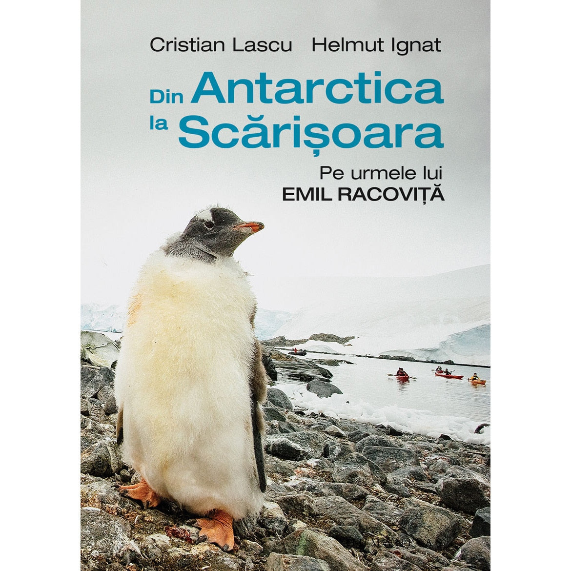 Din Antarctica la Scărișoara, pe urmele lui Emil