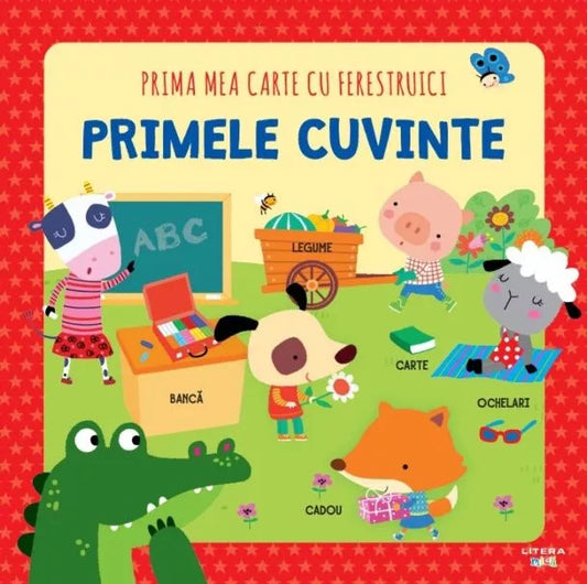PRIMA MEA CARTE CU FERESTRUICI. PRIMELE CUVINTE + CARTICICA MEA CU FERESTRUICI. Cuvinte opuse. Bebe invata. reeditare