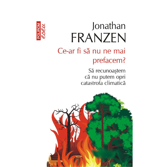 Ce-ar fi să nu ne mai prefacem? Să recunoaștem că nu putem opri catastrofa climatică