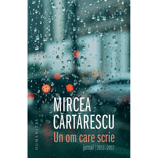 Un om care scrie. Jurnal 2011-2017 - Mircea Cartarescu