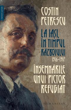 La Iași, în timpul războiului, 1916-1917. Însemnările unui pictor refugiat
