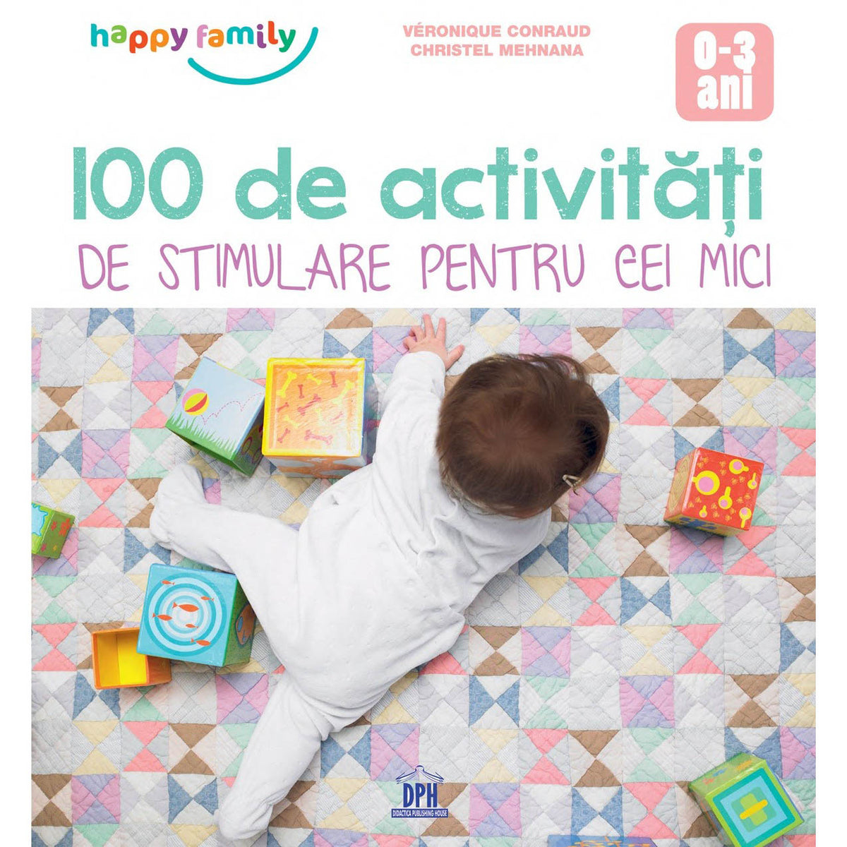 100 De Activitati De Stimulare Pentru Cei Mici, Veronique Conraud