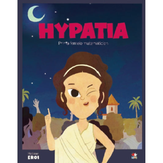 Micii eroi. Hypatia