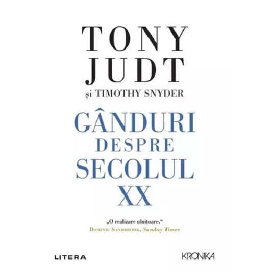 GANDURI DESPRE SECOLUL XX. Tony Judt