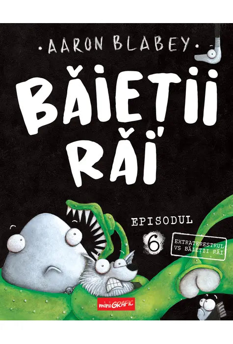BAIETII RAI. Episodul 6: Extraterestrul VS Baietii Rai  (Aaron Blabey)