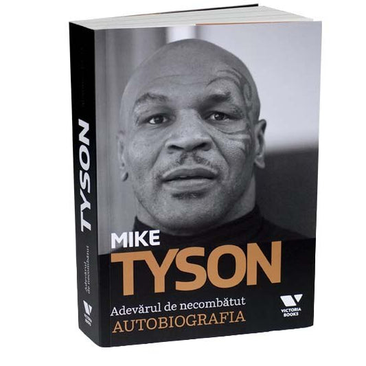 Mike Tyson. Adevărul de necombătut. Autobiografia