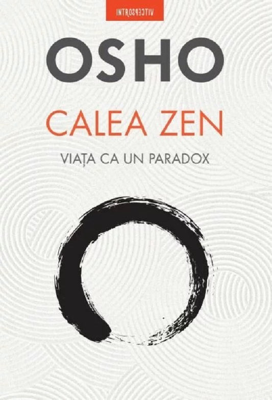 OSHO. CALEA ZEN. Viata ca un paradox