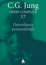 Jung. Opere complete vol.17 - DEZVOLTAREA PERSONALITATII