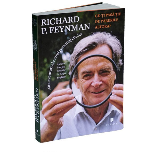 Ce-ti pasa tie de parerile altora? - Richard P. Feynman, Ralph Leighton