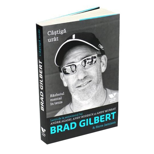 Castiga urat. Razboiul mental in tenis - Brad Gilbert, Steve Jamison