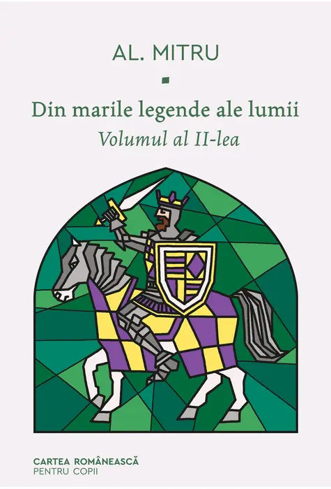 DIN MARILE LEGENDE ALE LUMII. VOL AL II-LEA (Al. Mitru). [CARTEA ROMANEASCA pentru copii]