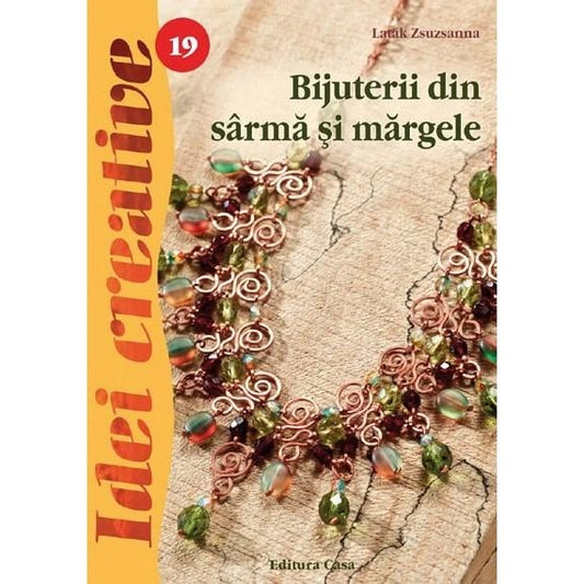 19. Bijuterii din sârmă şi mărgele. Ediţia a III-a