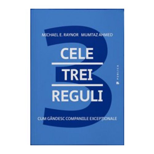 Cele trei reguli - Michael E. Raynor, Mumtaz Ahmed