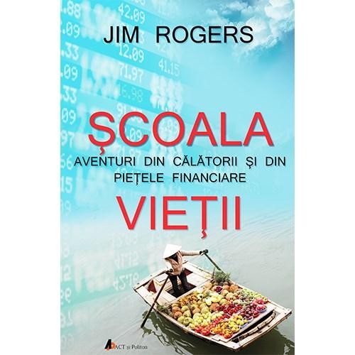 Scoala vietii - Jim Rogers