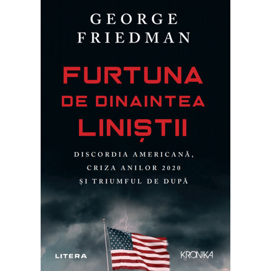 FURTUNA DE DINAINTEA LINISTII. George Friedman. reeditare