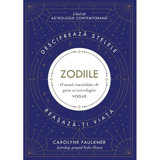 Zodiile. Ghid De Astrologie Contemporana,Carolyne Faulkner