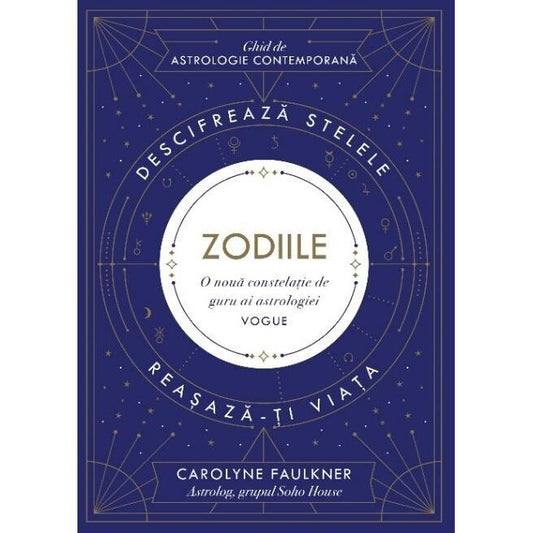 Zodiile. Ghid De Astrologie Contemporana,Carolyne Faulkner