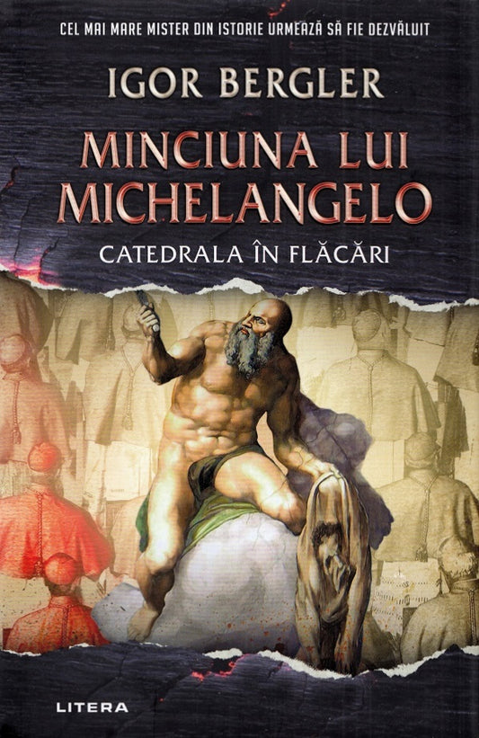MINCIUNA LUI MICHELANGELO. Catedrala in flacari. Igor Bergler. brosata