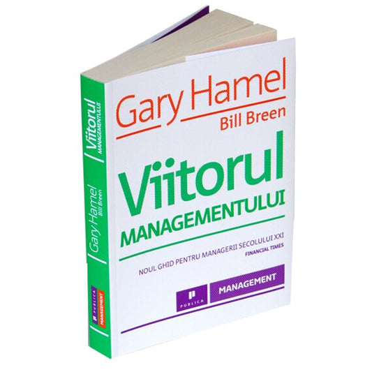 Viitorul managementului - Gary Hamel